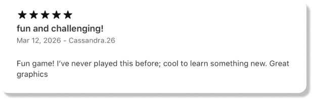5-star review: Fun and challenging - Fun game! I've never played this before; cool to learn something new. Great graphics.